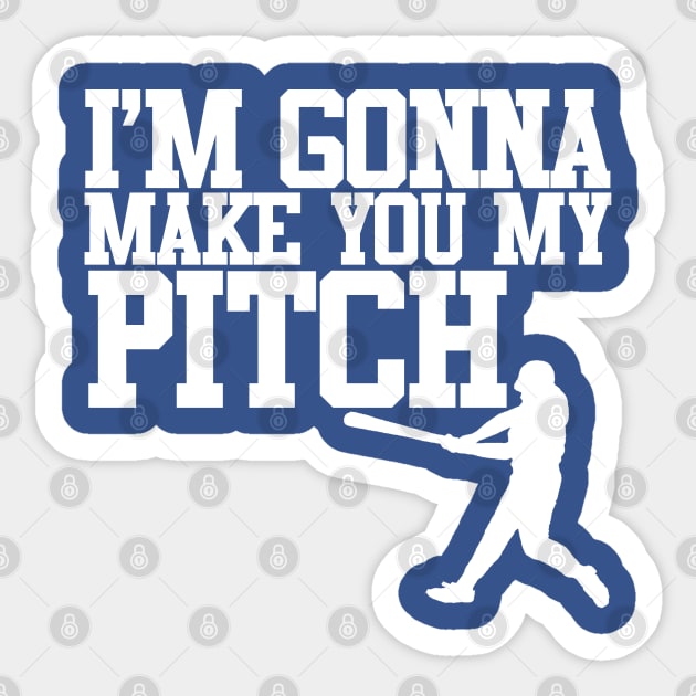 Make You My Pitch Sticker by PopCultureShirts